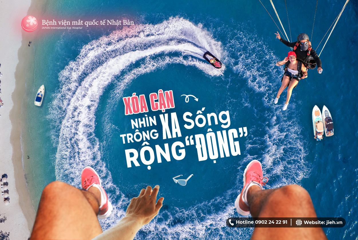 NHÌN XA, TRÔNG RỘNG, SỐNG "ĐỘNG" TRONG MÙA HÈ NÀY CÙNG ƯU ĐÃI MỔ CẬN THÁNG 6