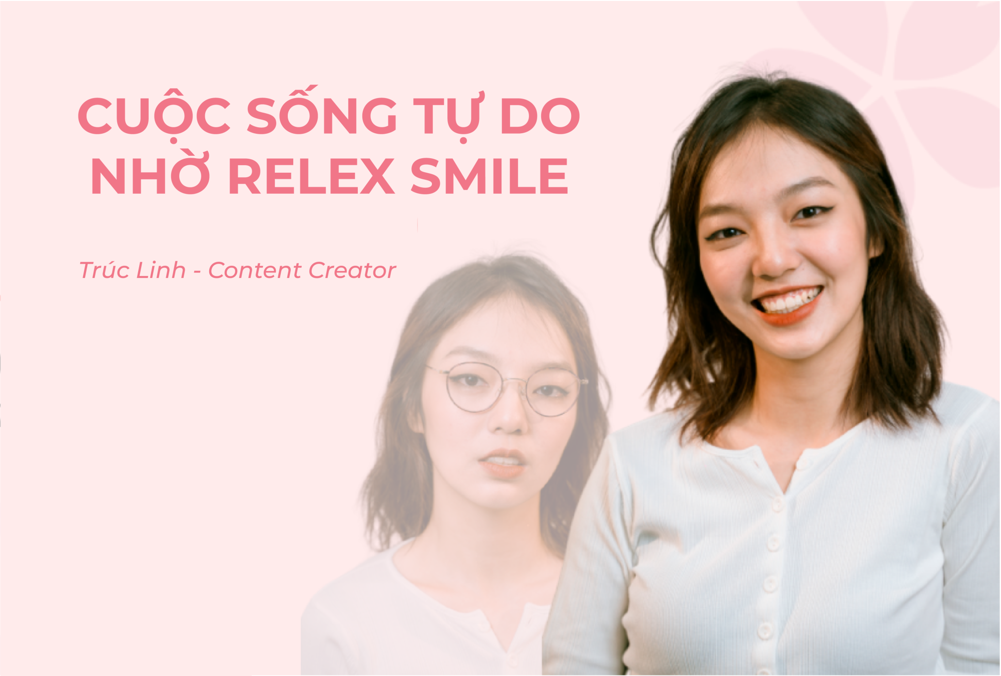 CUỘC SỐNG TỰ DO NHỜ RELEX SMILE CÙNG TRÚC LINH - CONTENT CREATOR