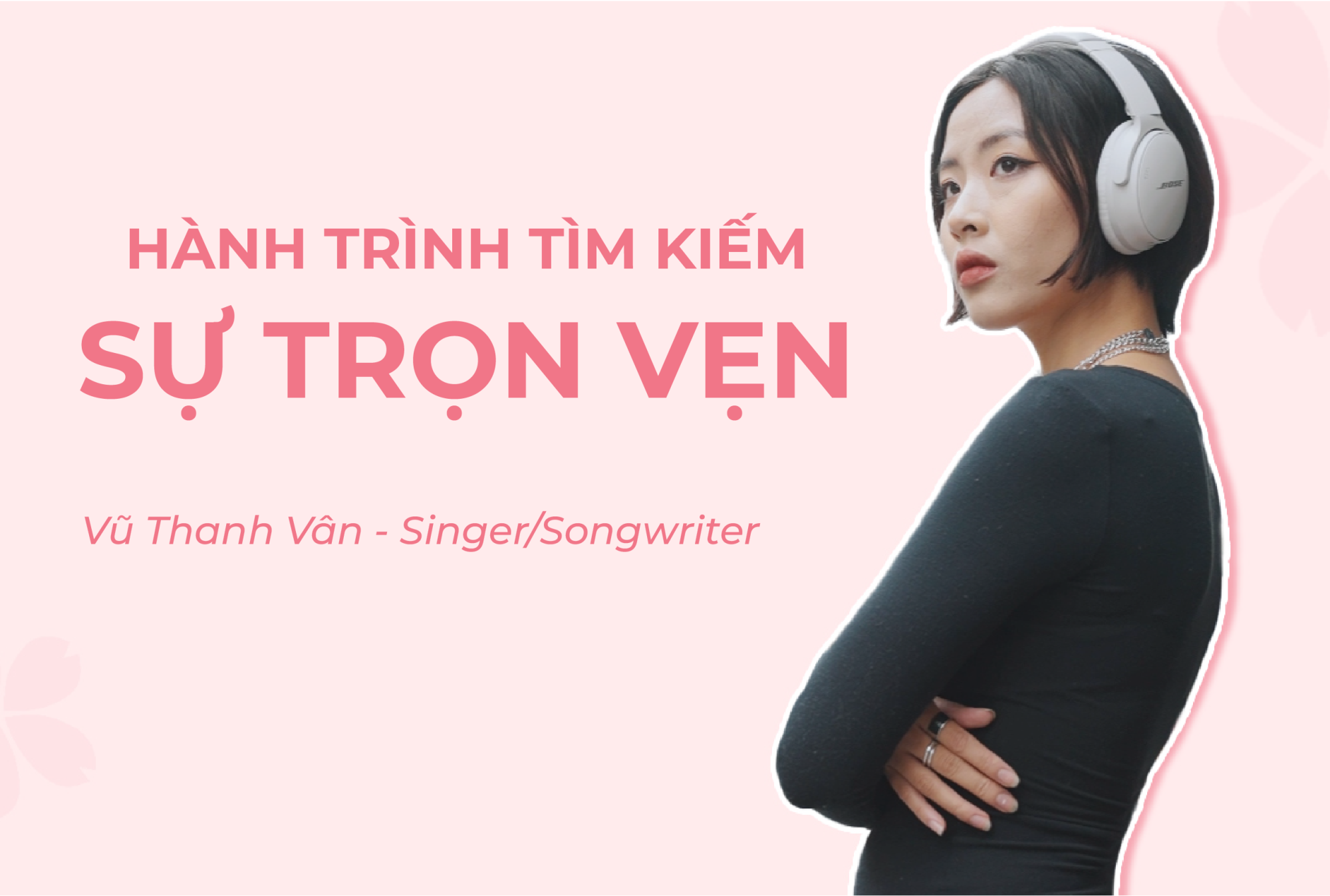 HÀNH TRÌNH THEO ĐUỔI SỰ TRỌN VẸN CỦA VŨ THANH VÂN - SINGER/SONGWRITER