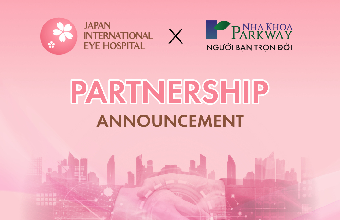 Mắt Nhật Bản hợp tác cùng Nha khoa Parkway mang tới ưu đãi toàn diện dành cho mắt và răng